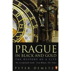 Prague in Black and Gold: The History of a City - Peter Demetz