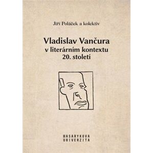 Vladislav Vančura v literárním kontextu 20. století - kol.