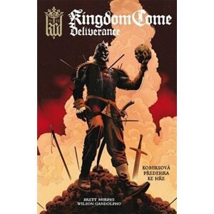 Kingdom Come Deliverance. komiksová předehra ke hře - Brett Murphy