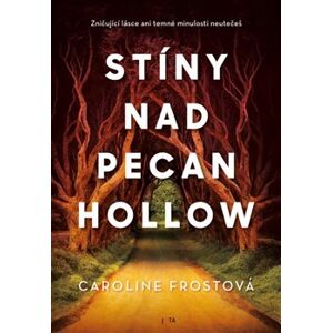 Stíny nad Pecan Hollow - Caroline Frostová
