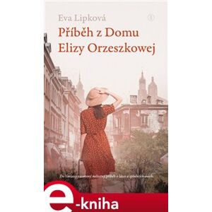Příběh z Domu Elizy Orzeszkowej - Eva Lipková e-kniha