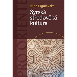 Syrská středověká kultura - Nina V. Pigulevská