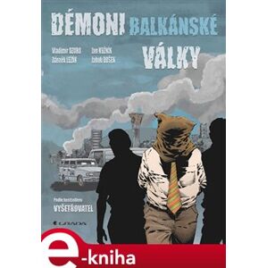 Démoni balkánské války - Zdeněk Ležák, Vladimír Dzuro, Jakub Dušek, Jan Kužník