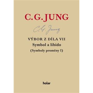 Výbor z díla VII. – Symbol a libido. Symboly proměny I - Carl Gustav Jung