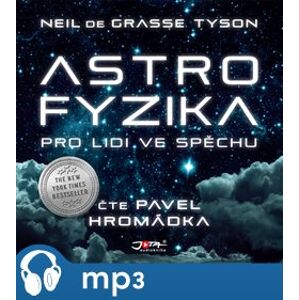 Astrofyzika pro lidi ve spěchu, mp3 - Neil Degrasse Tyson