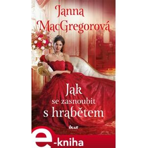 Jak se zasnoubit s hrabětem - Janna MacGregorová e-kniha