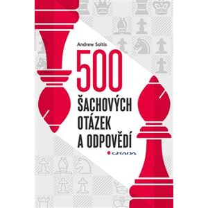 500 šachových otázek a odpovědí. Pro všechny šachisty - Andrew Soltis