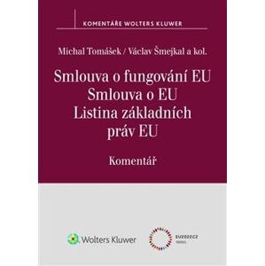 Smlouva o fungování EU Smlouva o EU Listina základních práv EU Komentář - Václav Šmejkal, Michal Tomášek