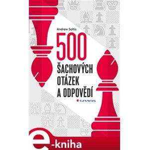 500 šachových otázek a odpovědí. Pro všechny šachisty - Andrew Soltis e-kniha
