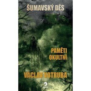 Šumavský Děs - Paměti okultní - Václav Votruba