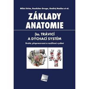 Základy anatomie 3A.. Trávicí a dýchací systém - Ondřej Naňka, Rastislav Druga, Miloš Grim