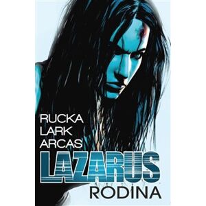 Lazarus 1: Rodina - Greg Rucka