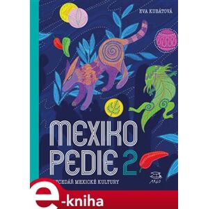 Mexikopedie 2. Abecedář mexické kultury - Eva Kubátová e-kniha