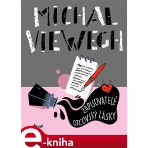 Zapisovatelé otcovský lásky - Michal Viewegh e-kniha