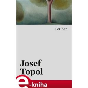 Pět her - Josef Topol e-kniha