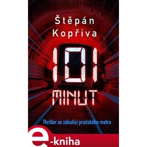 101 minut. Thriller ze zákulisí pražského metra - Štěpán Kopřiva e-kniha