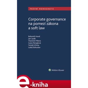 Corporate governance na pomezí zákona a soft law - kol., Vlastimil Pihera e-kniha