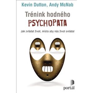 Trénink hodného psychopata - Kevin Dutton