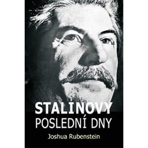 Stalinovy poslední dny - Joshua Rubenstein