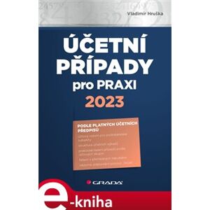 Účetní případy pro praxi 2023 - Vladimír Hruška e-kniha