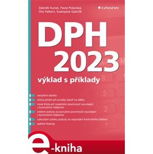 DPH 2023 – výklad s příklady - Oto Paikert, Svatopluk Galočík, Zdeněk Kuneš, Pavla Polanská e-kniha