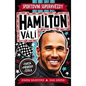 Hamilton válí. Sportovní superhvězdy. Fakta, příběhy, čísla - Simon Mugford, Dan Green