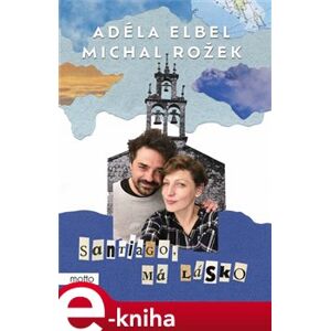 Santiago, má lásko - Adéla Elbel, Michal Rožek e-kniha