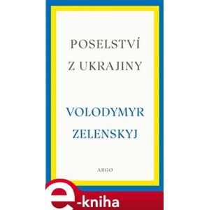Poselství z Ukrajiny. Proslovy z let 2019-2022 - Volodymyr Zelenskyj e-kniha