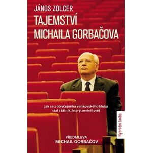 Tajemství Michaila Gorbačova - János Zolcer