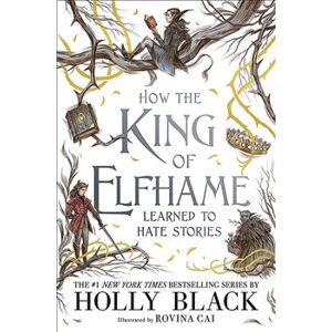 How the King of Elfhame Learned to Hate Stories - Holly Blacková