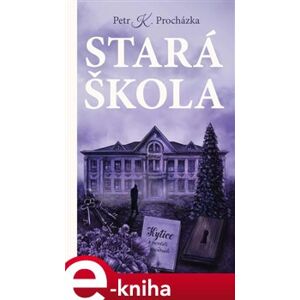 Stará škola - Petr K. Procházka e-kniha
