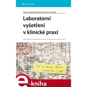 Laboratorní vyšetření v klinické praxi - Helena Lahoda Brodská, kolektiv, Pavel Kohout e-kniha