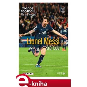Lionel Messi. Král Leo - Florent Torchut e-kniha
