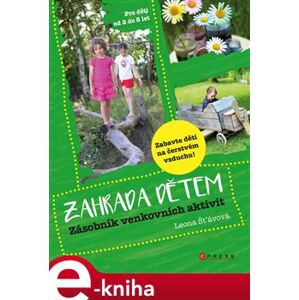 Zahrada dětem. Zásobník venkovních aktivit - Leona Šťávová e-kniha