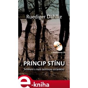 Princip stínu + CD. Smíření s naší temnou stránkou - Ruediger Dahlke e-kniha