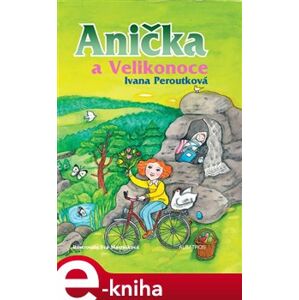 Anička a Velikonoce - Ivana Peroutková e-kniha