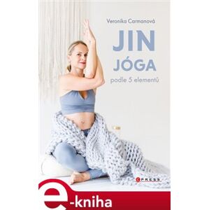 Jin jóga podle 5 elementů - Veronika Carmanová e-kniha