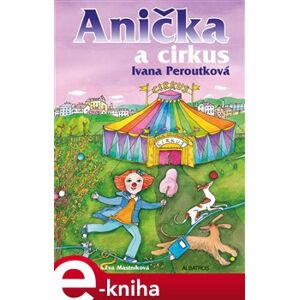 Anička a cirkus - Ivana Peroutková e-kniha