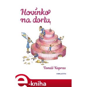 Hovínko na dortu - Tomáš Kapras e-kniha