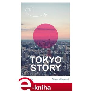 Tokyo Story - Tereza Macková e-kniha