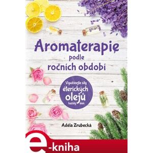 Aromaterapie podle ročních období - Adéla Zrubecká e-kniha