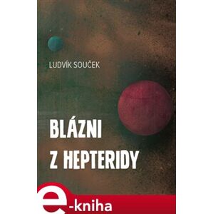 Blázni z Hepteridy - Ludvík Souček e-kniha