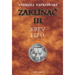 Zaklínač III.: Krev elfů - Andrzej Sapkowski