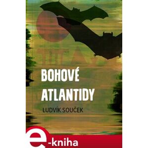 Bohové Atlantidy - Ludvík Souček e-kniha