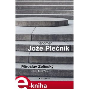 Fenomén Jože Plečnik - Miroslav Zelinský e-kniha