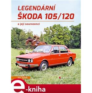 Legendární Škoda 105/120. a její sourozenci - Jan Tuček e-kniha