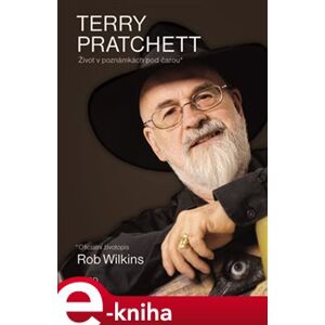 Terry Pratchett: Život v poznámkách pod čarou - Rob Wilkins e-kniha