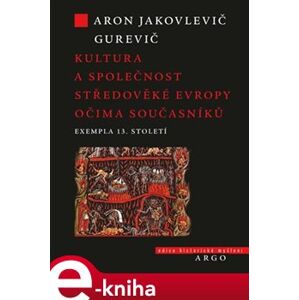 Kultura a společnost středověké Evropy očima současníků. Exempla 13. století - Aron Jakovlevič Gurevič e-kniha