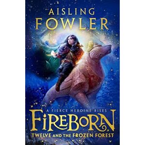 Fireborn: Twelve and the Frozen Forest - Aisling Fowlerová