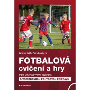 Fotbalová cvičení a hry. třetí, doplněné vydání - Špottová Petra, Jaromír Votík